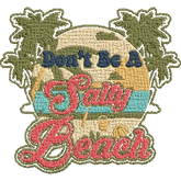 Dont-Be-a-Salty-Beach - Embroidery Design - FineryEmbroidery